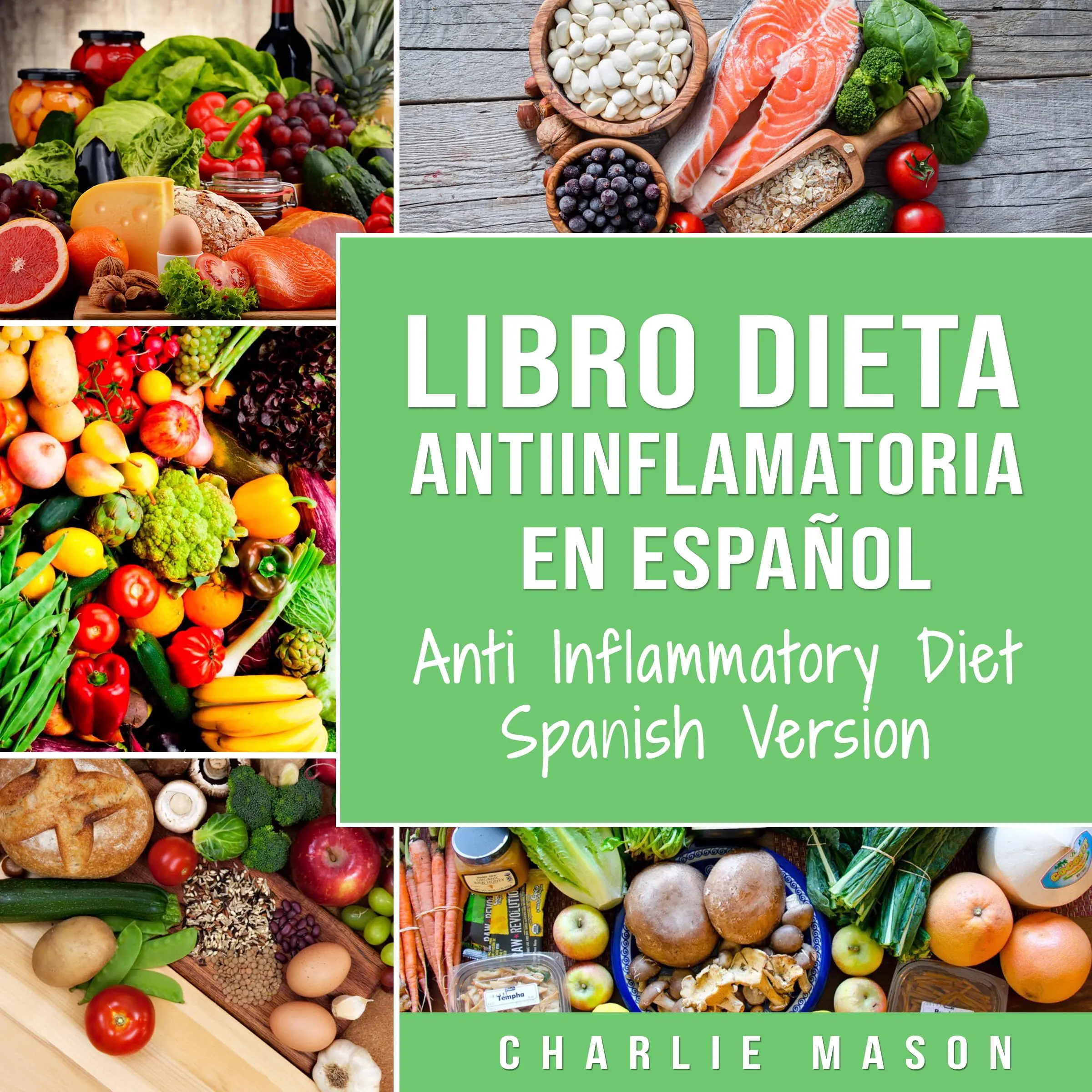 Libro Dieta Antiinflamatoria En Español/ Anti Inflammatory Diet Spanish Version (Spanish) Audiobook by Charlie Mason