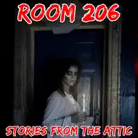 Room 206: A Short Horror Story Audiobook by Stories From The Attic