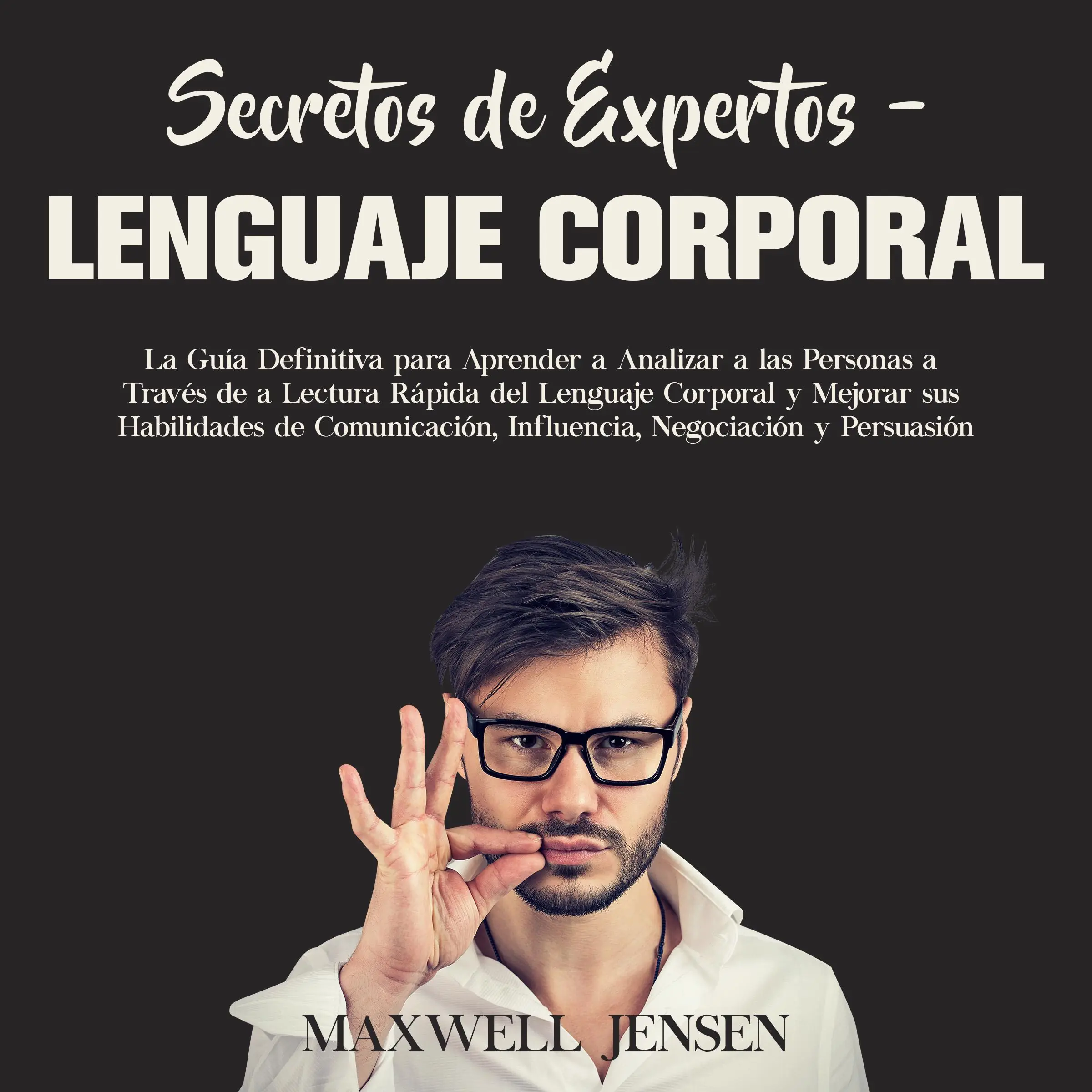 Secretos de Expertos – Lenguaje Corporal Audiobook by Maxwell Jensen