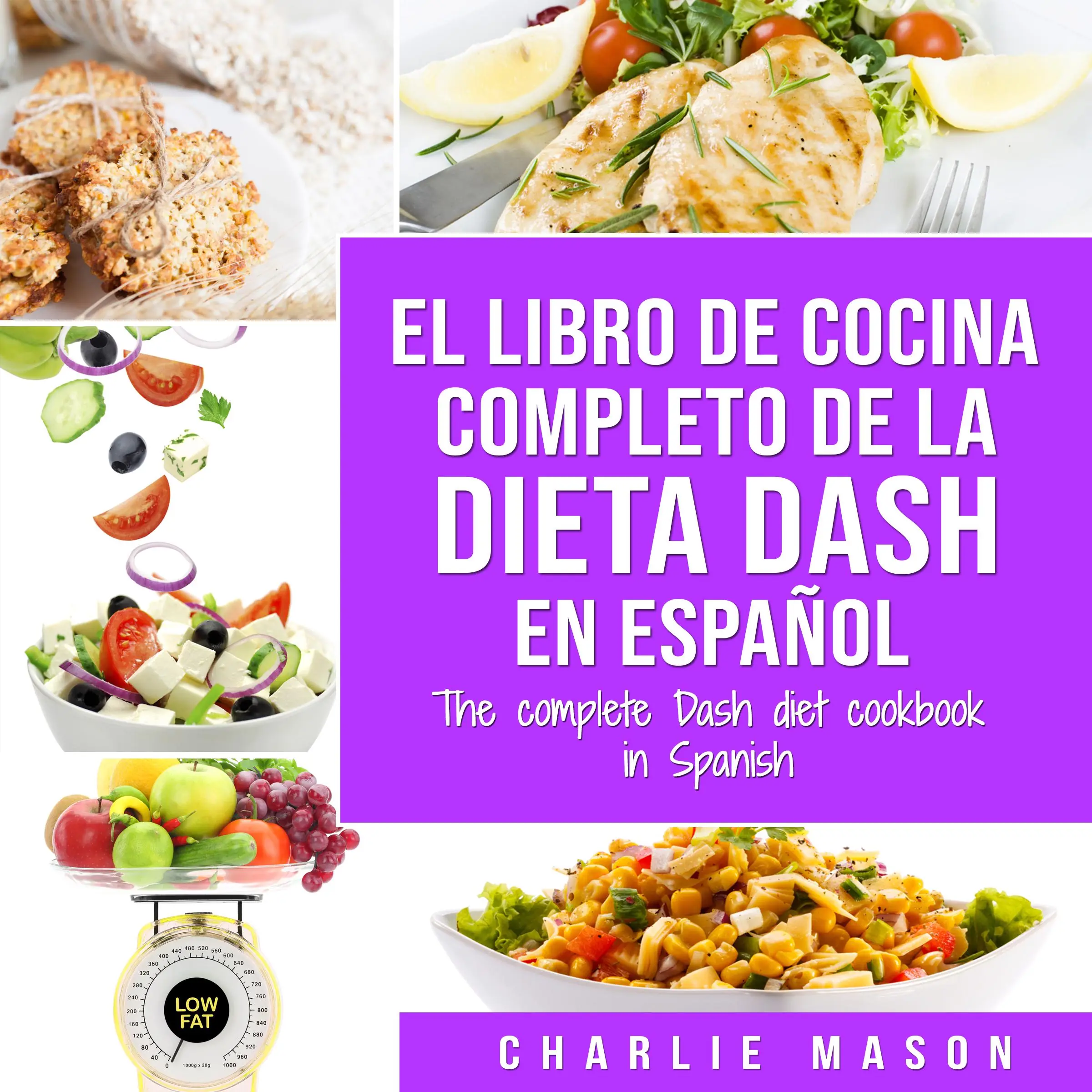 El libro de cocina completo de la dieta Dash en español / The complete Dash diet cookbook in Spanish (Spanish Edition) Audiobook by Charlie Mason