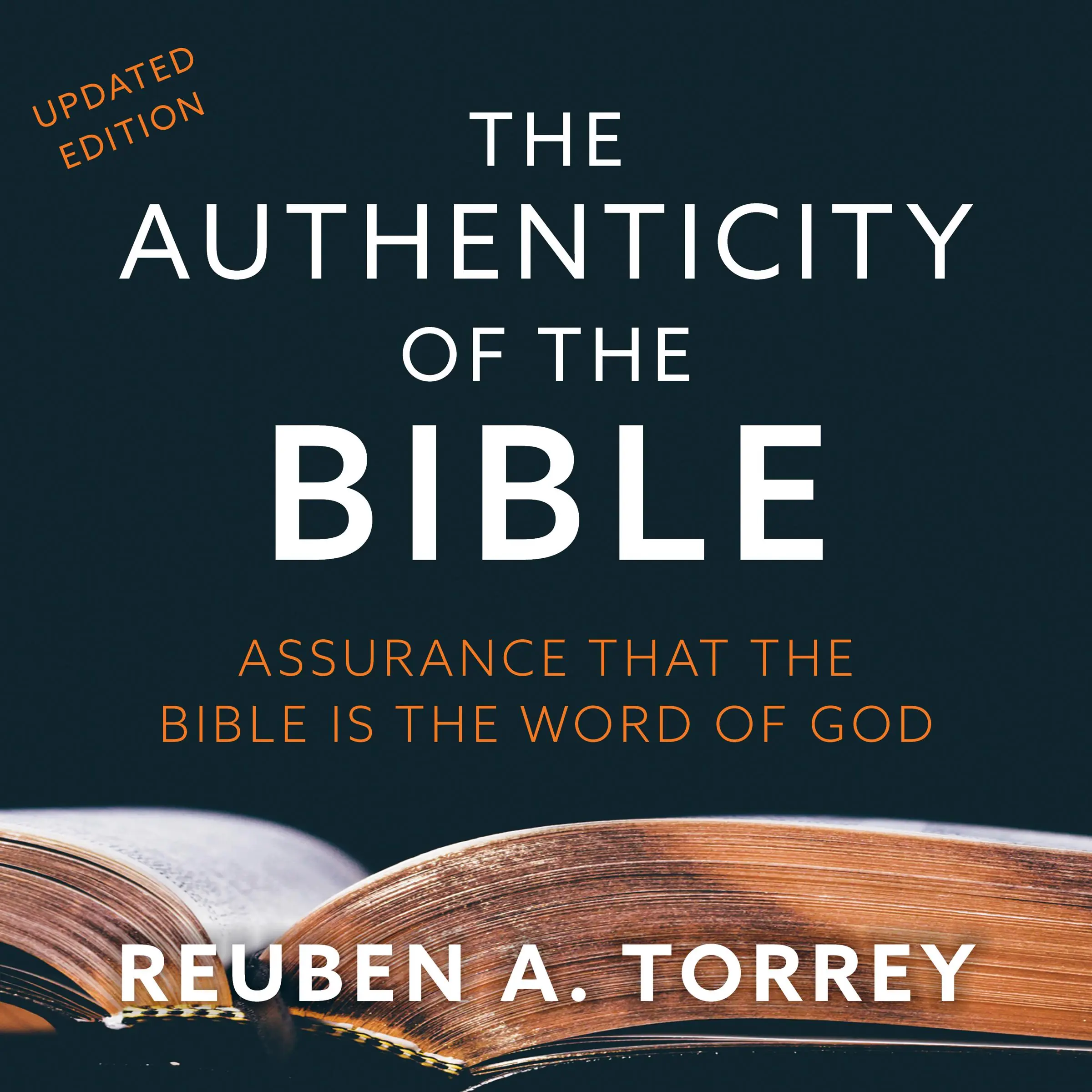 The Authenticity of the Bible by Reuben A. Torrey