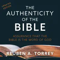 The Authenticity of the Bible Audiobook by Reuben A. Torrey