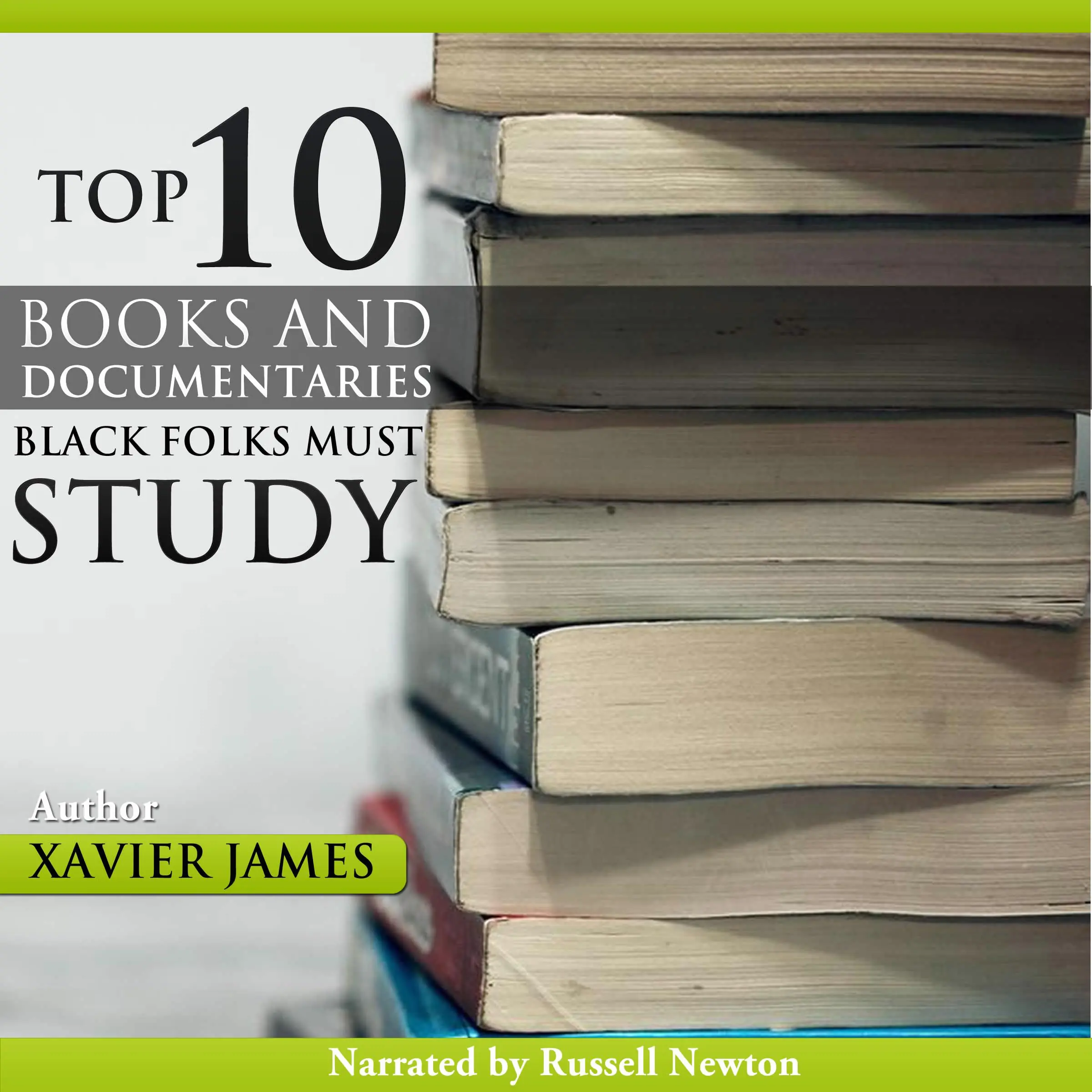 The Top Twenty Books and Documentaries Black Folks Must Study Audiobook by Xavier James