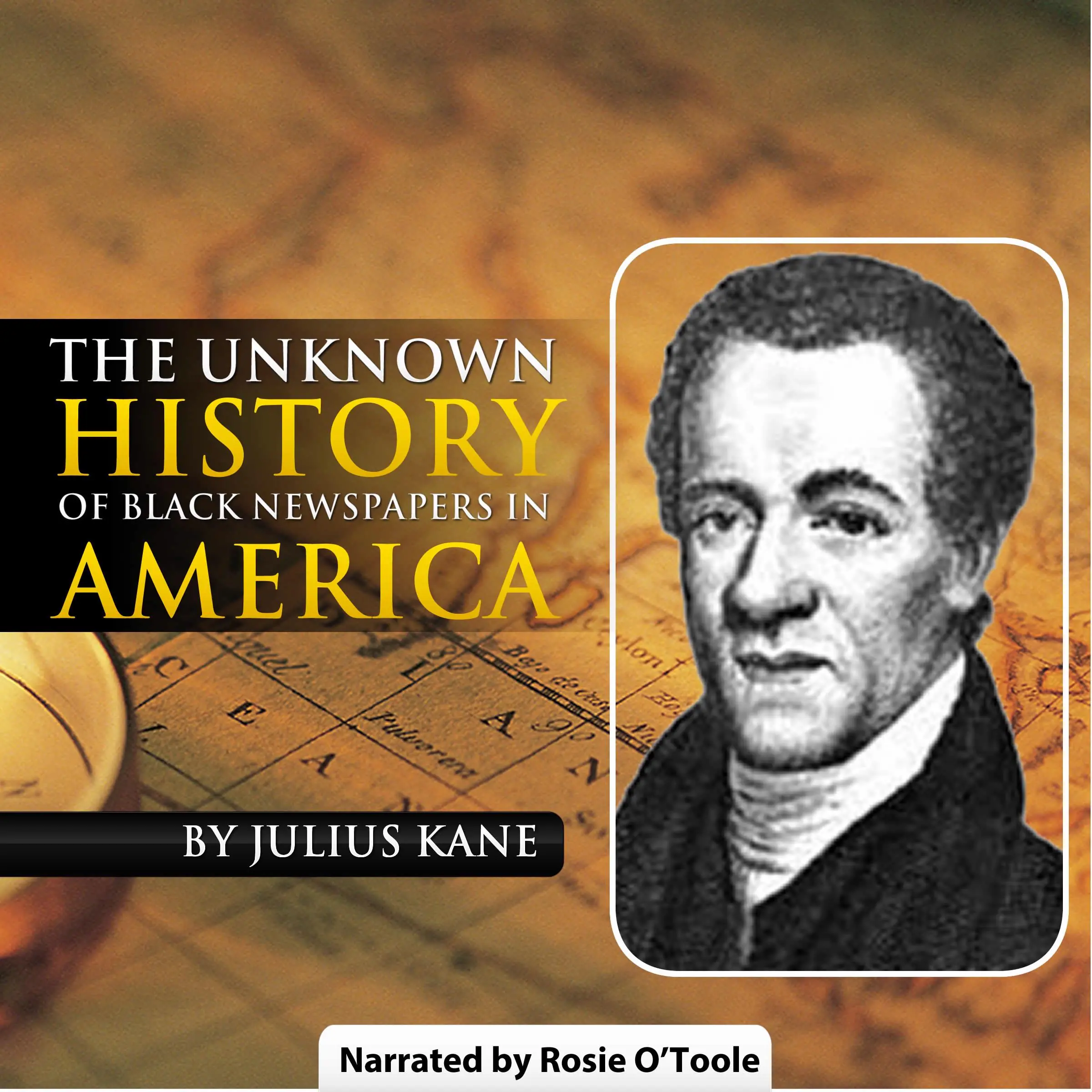 The Unknown History of Black Newspapers in America Audiobook by Julius Kane