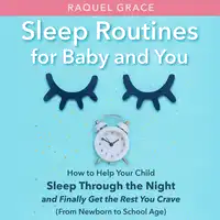 Sleep Routines for Baby and You Audiobook by Raquel Grace