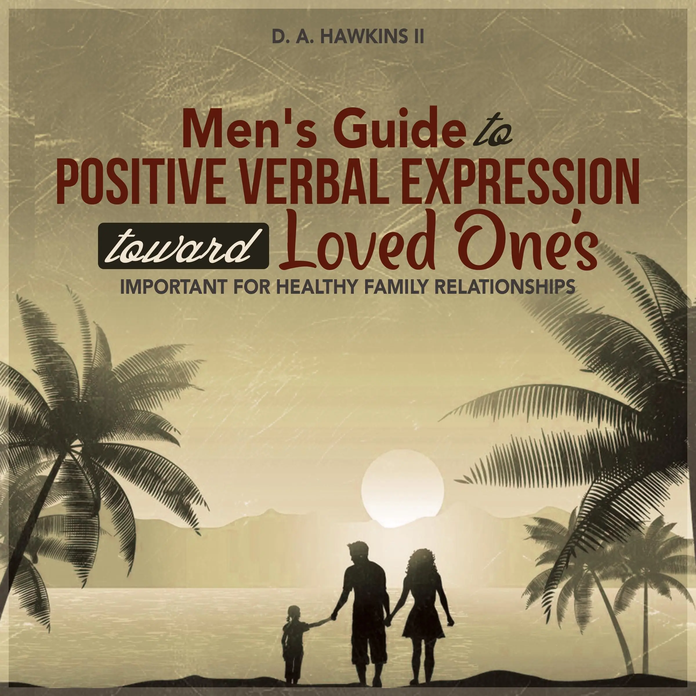 Men's Guide to Positive Verbal Expression toward Loved One's by Daryle Hawkins Audiobook