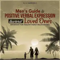Men's Guide to Positive Verbal Expression toward Loved One's Audiobook by Daryle Hawkins