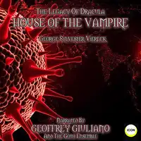 The Legacy Of Dracula - House Of The Vampire Audiobook by George Sylvester Viereck