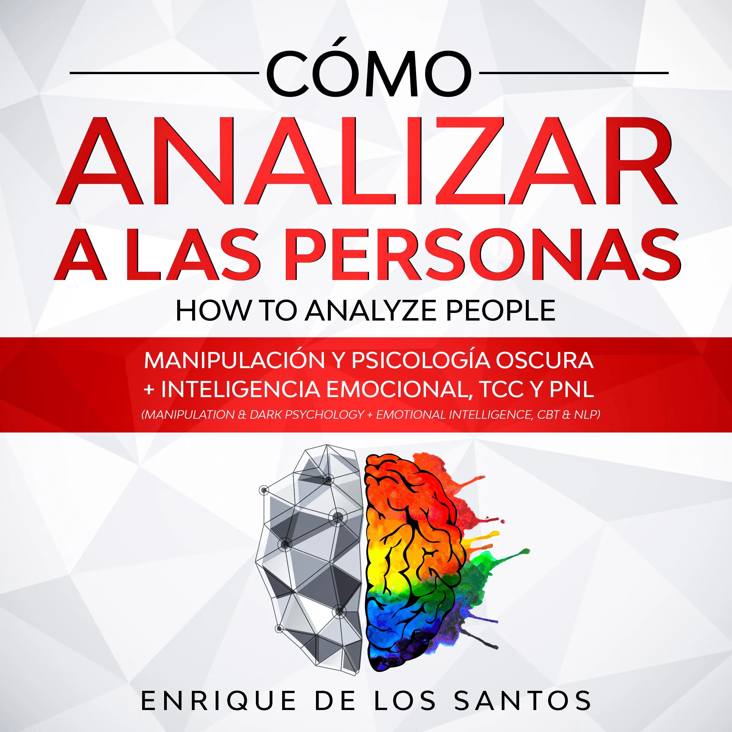 Cómo Analizar a las Personas [How to Analyze People] by Enrique De Los Santos