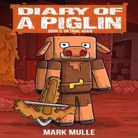 Diary of a Piglin Book 5 Audiobook by Mark Mulle