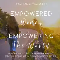 Empowered Women Empowering the World Audiobook by Tammie Pike