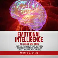 Emotional Intelligence at School and Work Audiobook by Amanda M. Myers