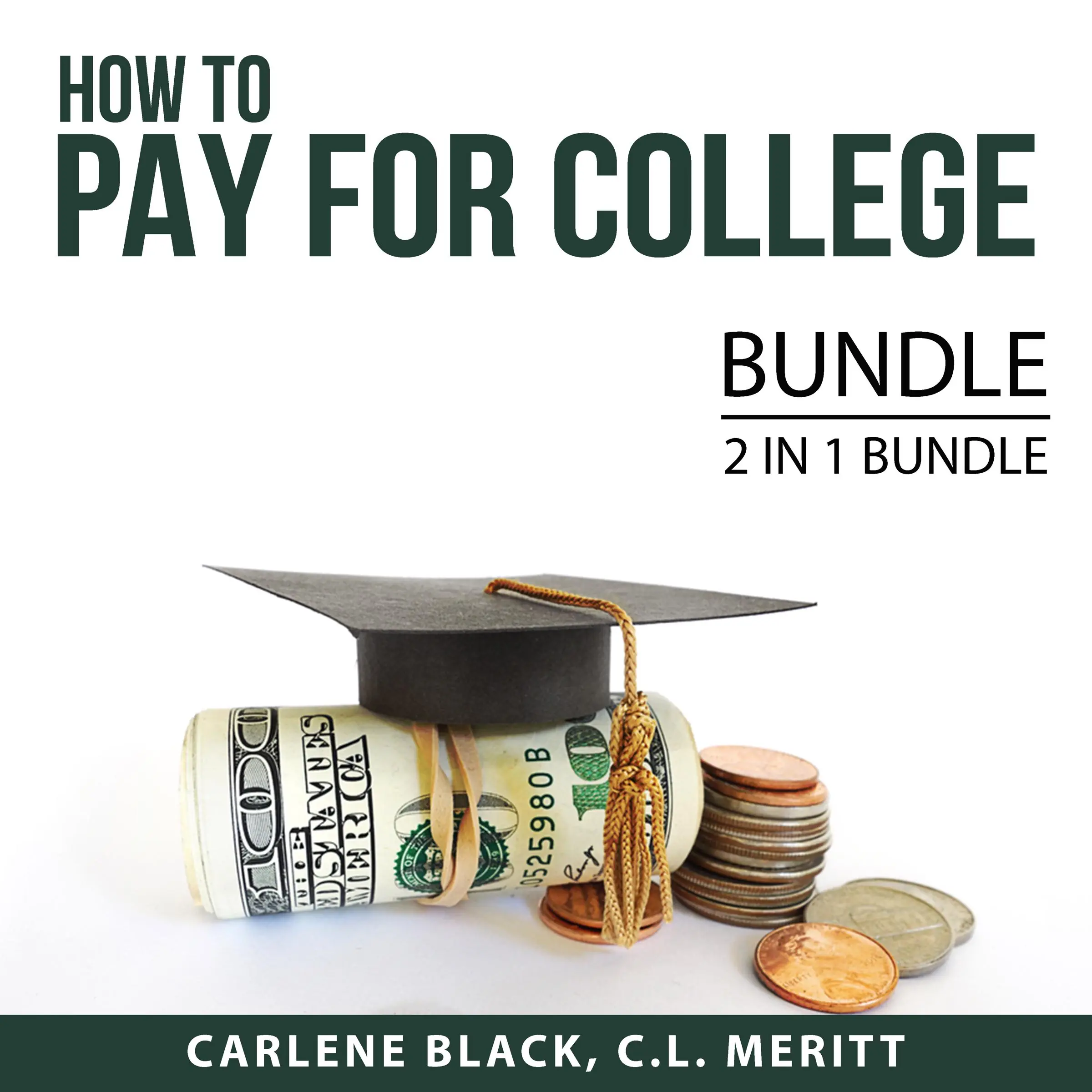 How to Pay for College Bundle, 2 IN 1 Bundle: Student Loans and Paying for College by and C.L. Meritt Audiobook