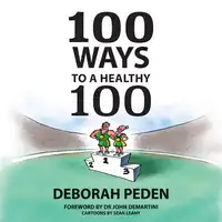 100 Ways To A Healthy 100 Audiobook by Deborah Peden