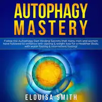 Autophagy Mastery Audiobook by Elouisa Smith