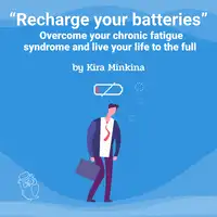 Recharge your batteries: Overcome your chronic fatigue syndrome and live your life to the full Audiobook by Kira Minkina