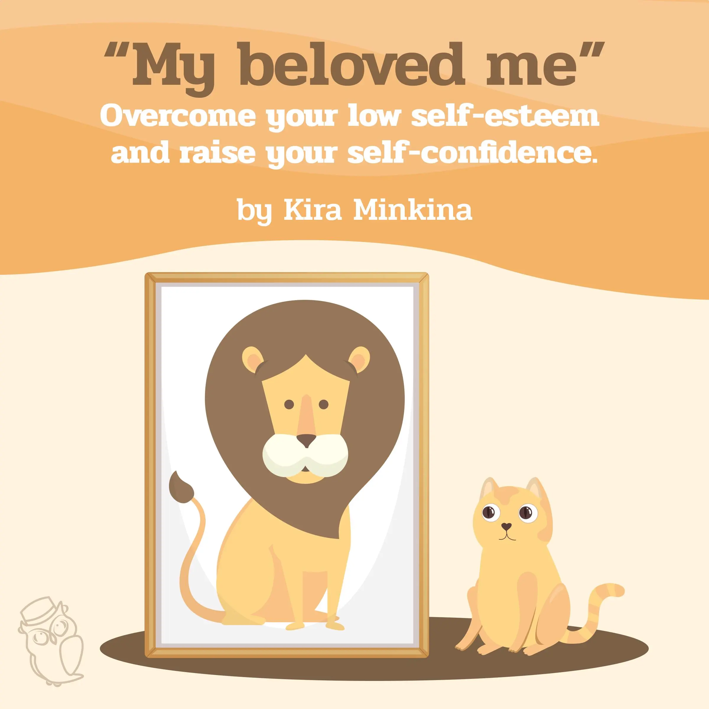 My beloved me: Overcome your low self-esteem and raise your self-confidence Audiobook by Kira Minkina