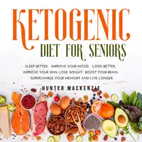 Ketogenic Diet for Seniors Audiobook by Hunter Mackenzie