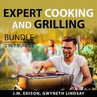 Expert Cooking and Grilling Bundle, 2 in 1 Bundle: Grill and Barbeque and On Food and Cooking Audiobook by and Gwyneth Lindsay