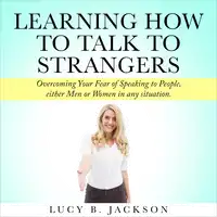 Learning How to Talk to Strangers Audiobook by Lucy B. Jackson