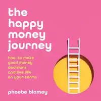 The happy money journey Audiobook by Phoebe Blamey