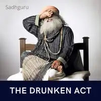 The Drunken Act Audiobook by Sadhguru