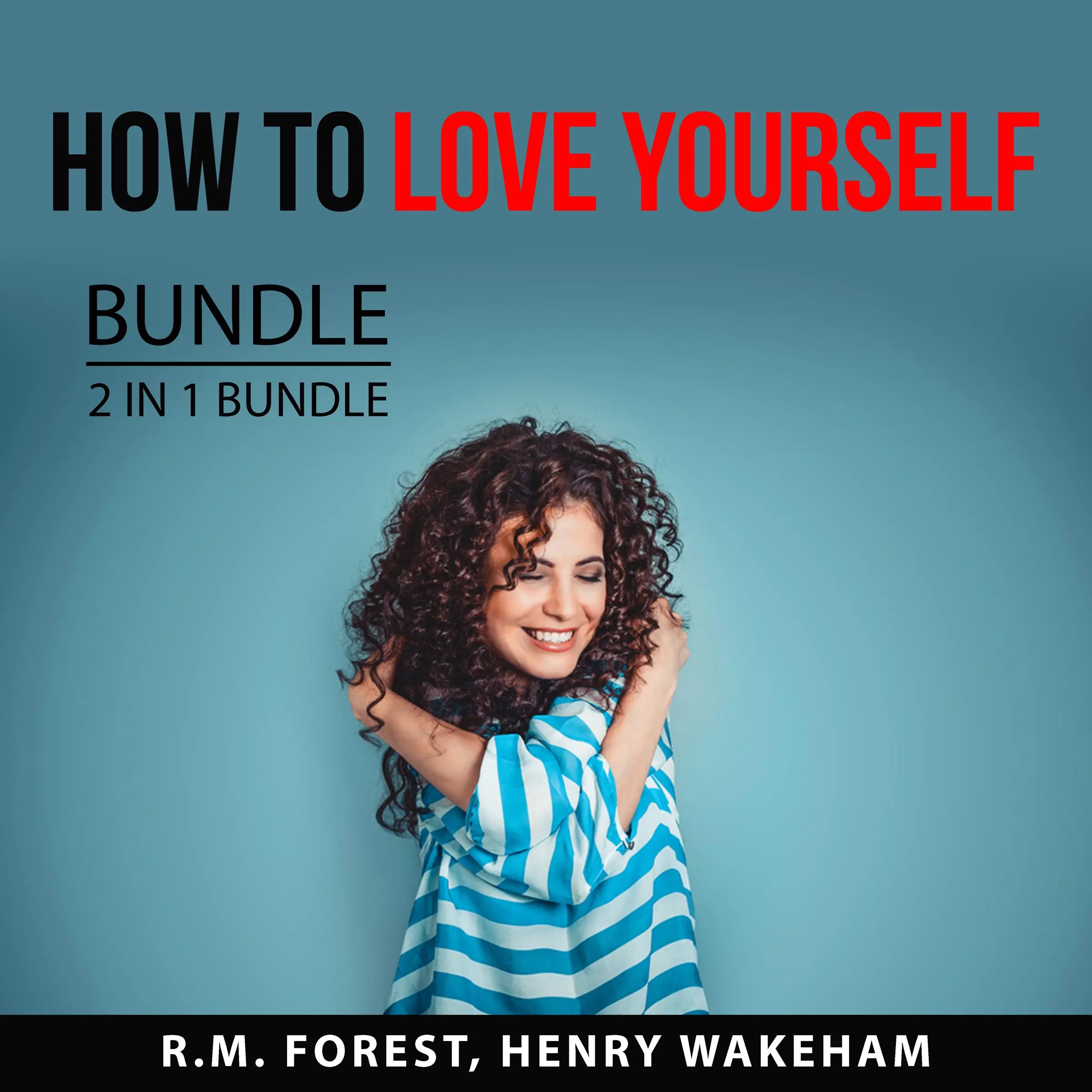 How to Love Yourself Bundle, 2 IN 1 Bundle: Love Yourself and Radical Self-Love by and Henry Wakeham Audiobook