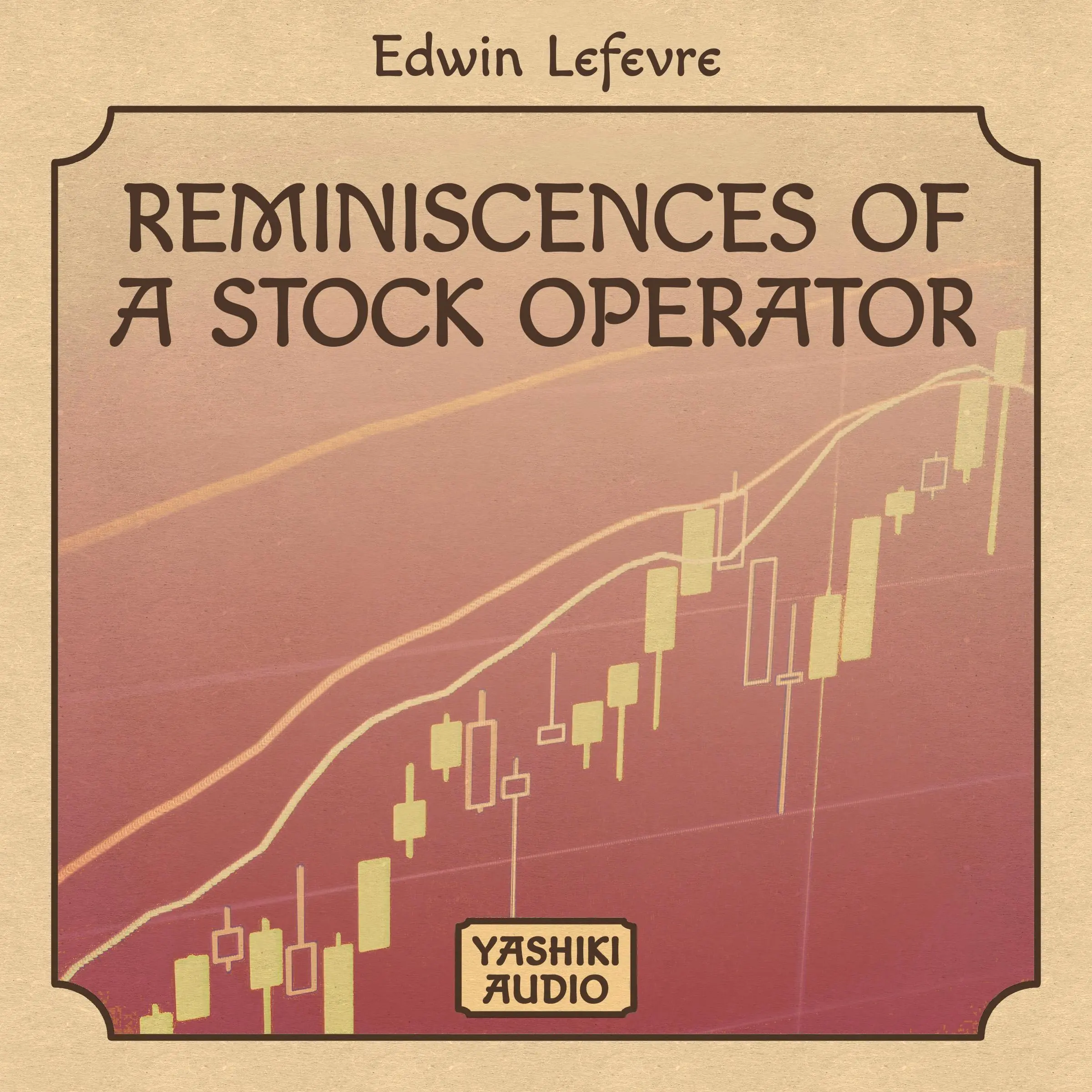 Reminiscences of a  Stock Operator by Edwin Lefevre