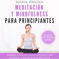 Meditación y Mindfulness para Principiantes Audiobook by Maria Prajna