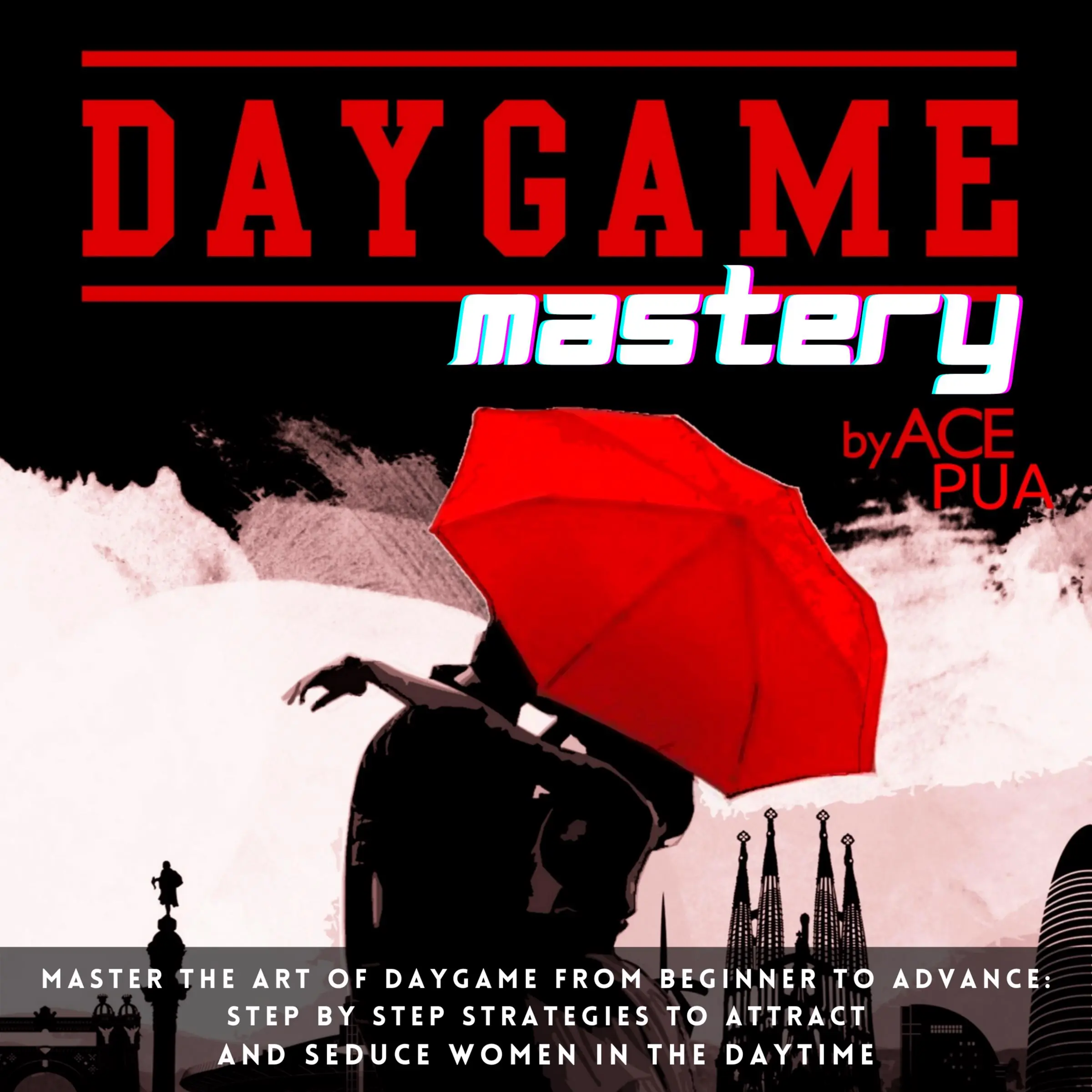 Daygame Mastery by Ace Pua Audiobook