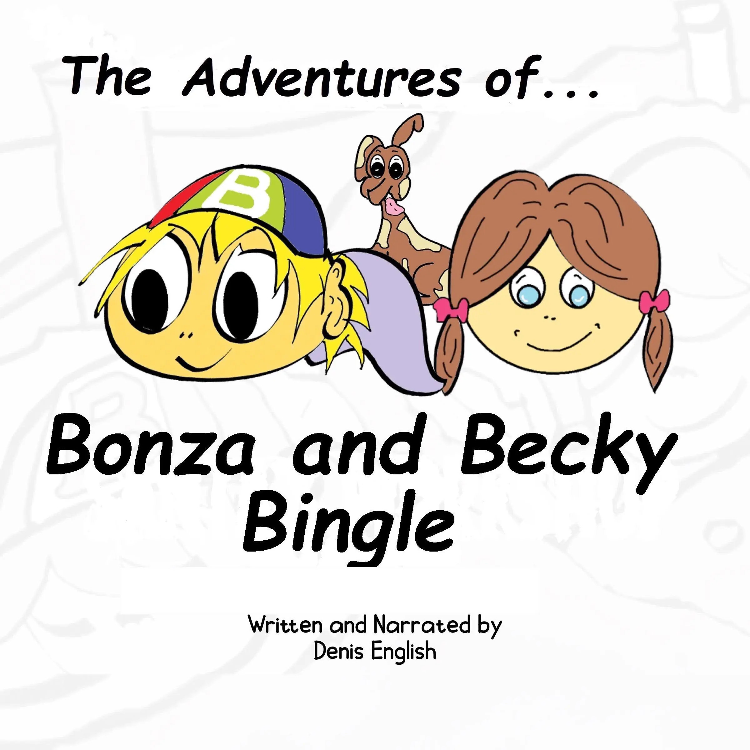 The Adventures of Bonza and Becky Bingle Audiobook by Denis English