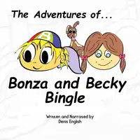 The Adventures of Bonza and Becky Bingle Audiobook by Denis English