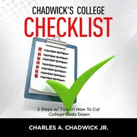 Chadwick's College Checklist 2 Steps w/Tips on How To Cut College Costs Audiobook by Charles Chadwick Jr.