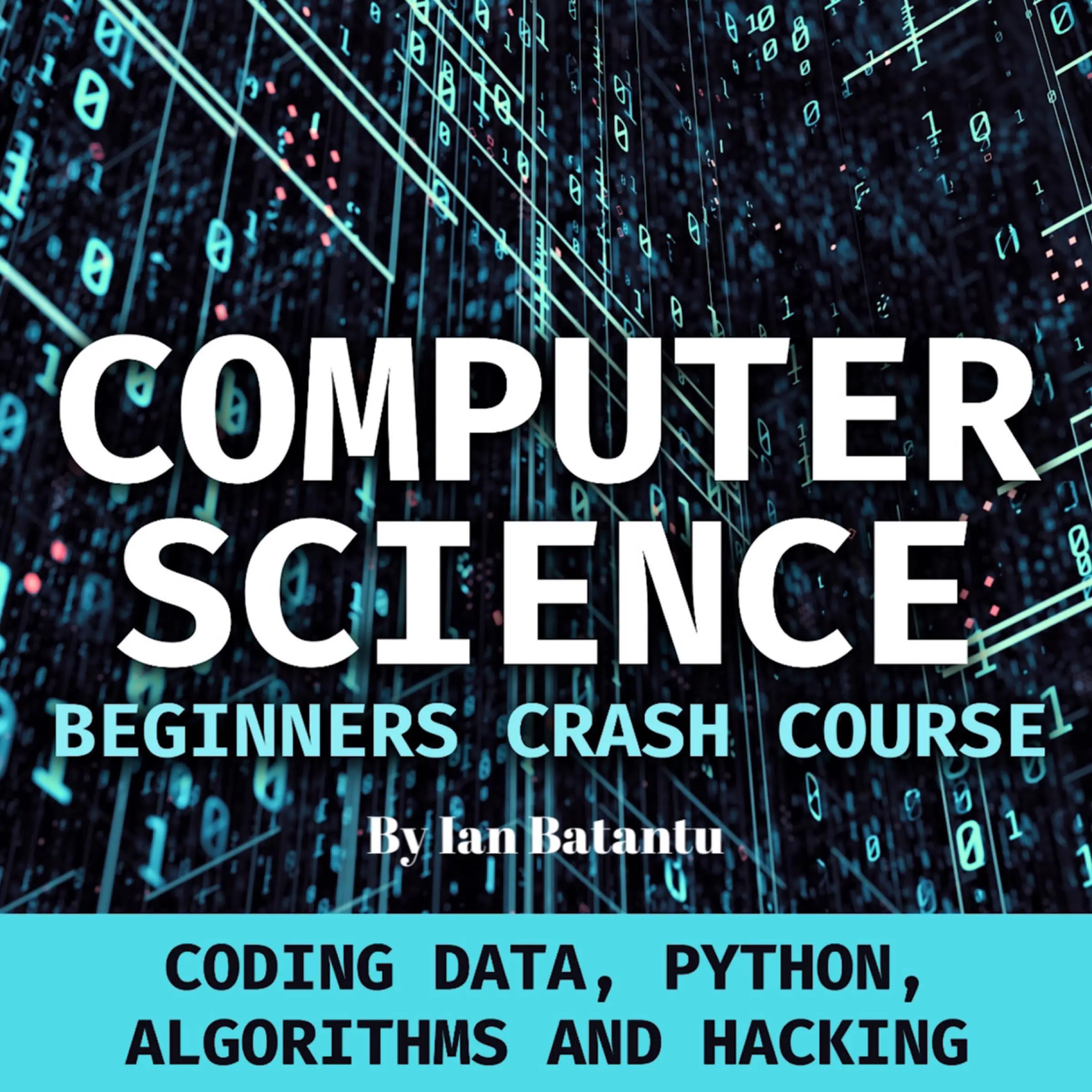 Computer Science Beginners Crash Course by ian batantu Audiobook