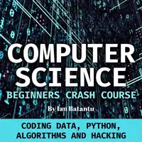 Computer Science Beginners Crash Course Audiobook by ian batantu