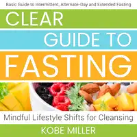 Clear Guide to Fasting Audiobook by Kobe Miller