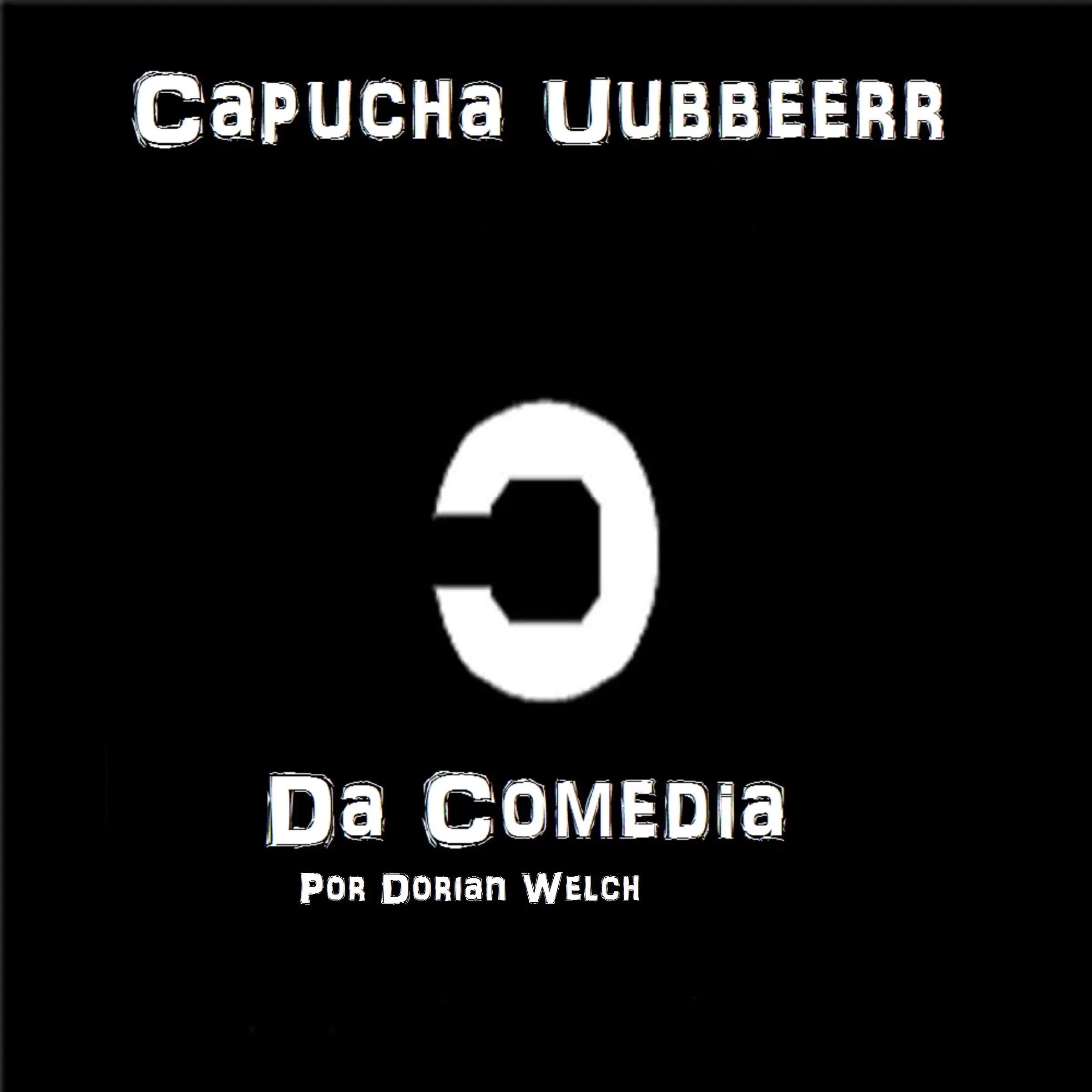 Capucha Uubbbeerr Da Comedia by Dorian Welch Audiobook