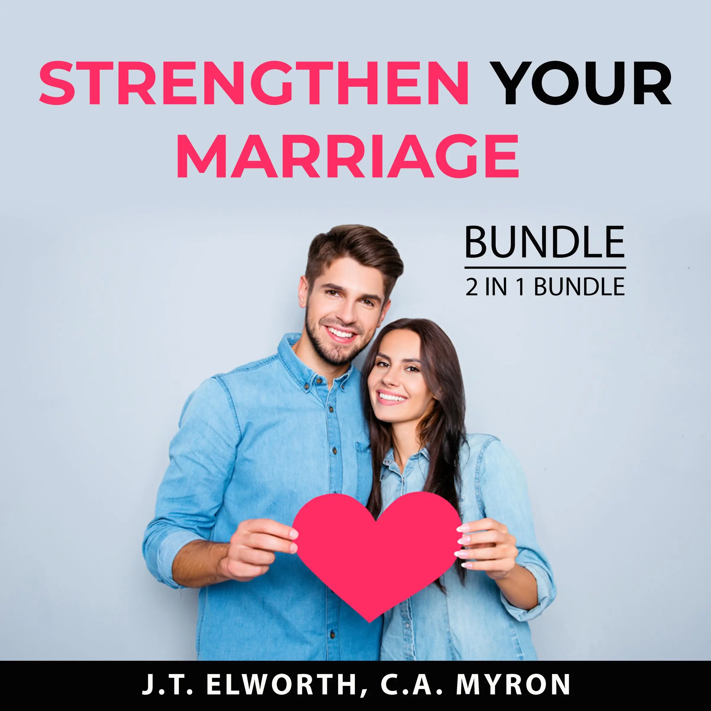 Strengthen Your Marriage Bundle, 2 in 1 Bundle: First Year of Marriage and Communication in Marriage by and C.A. Myron