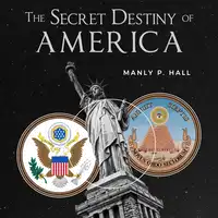 The Secret Destiny of America Audiobook by Manly P. Hall