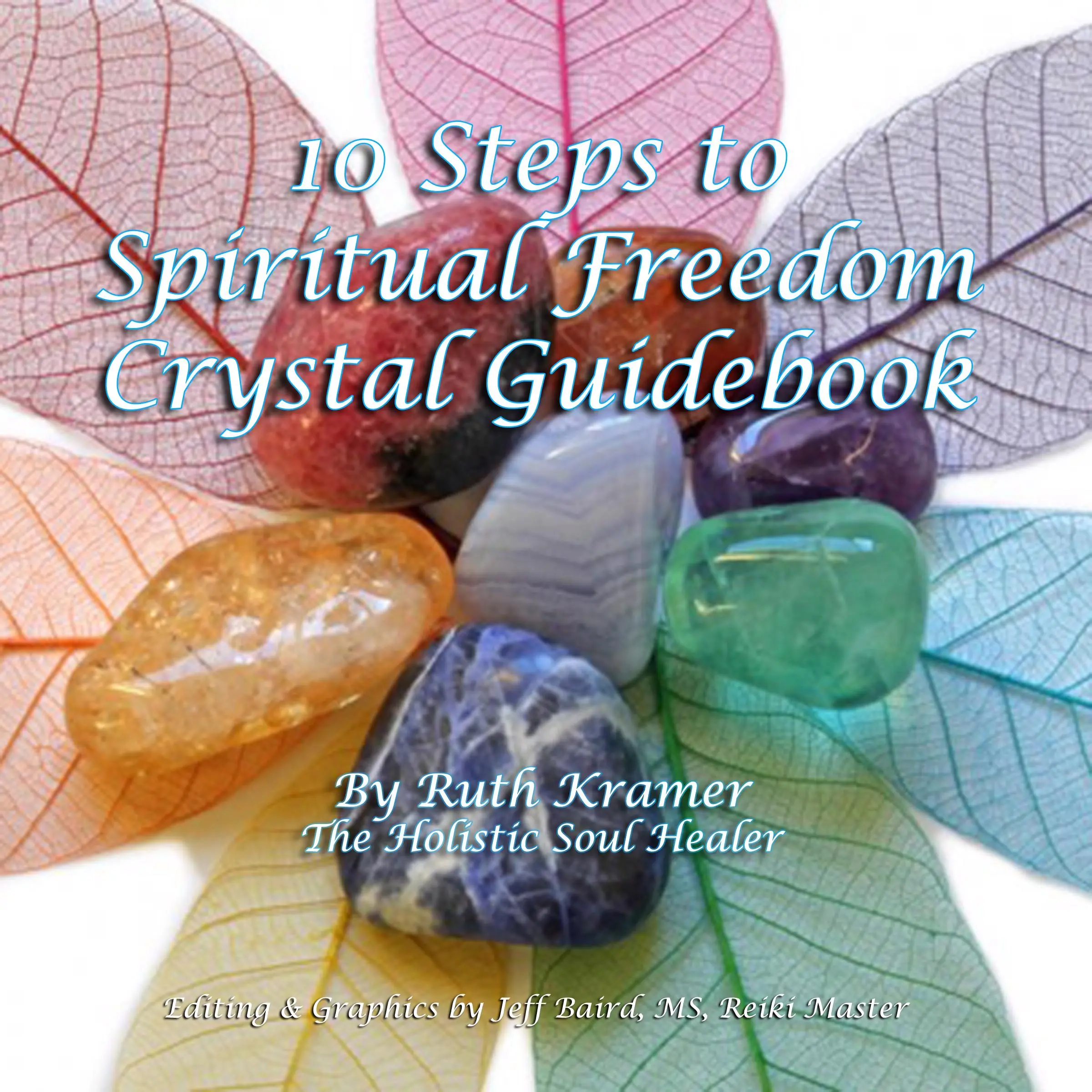 10 Steps to Spiritual Freedom Crystal Guidebook Audiobook by Ruth Kramer