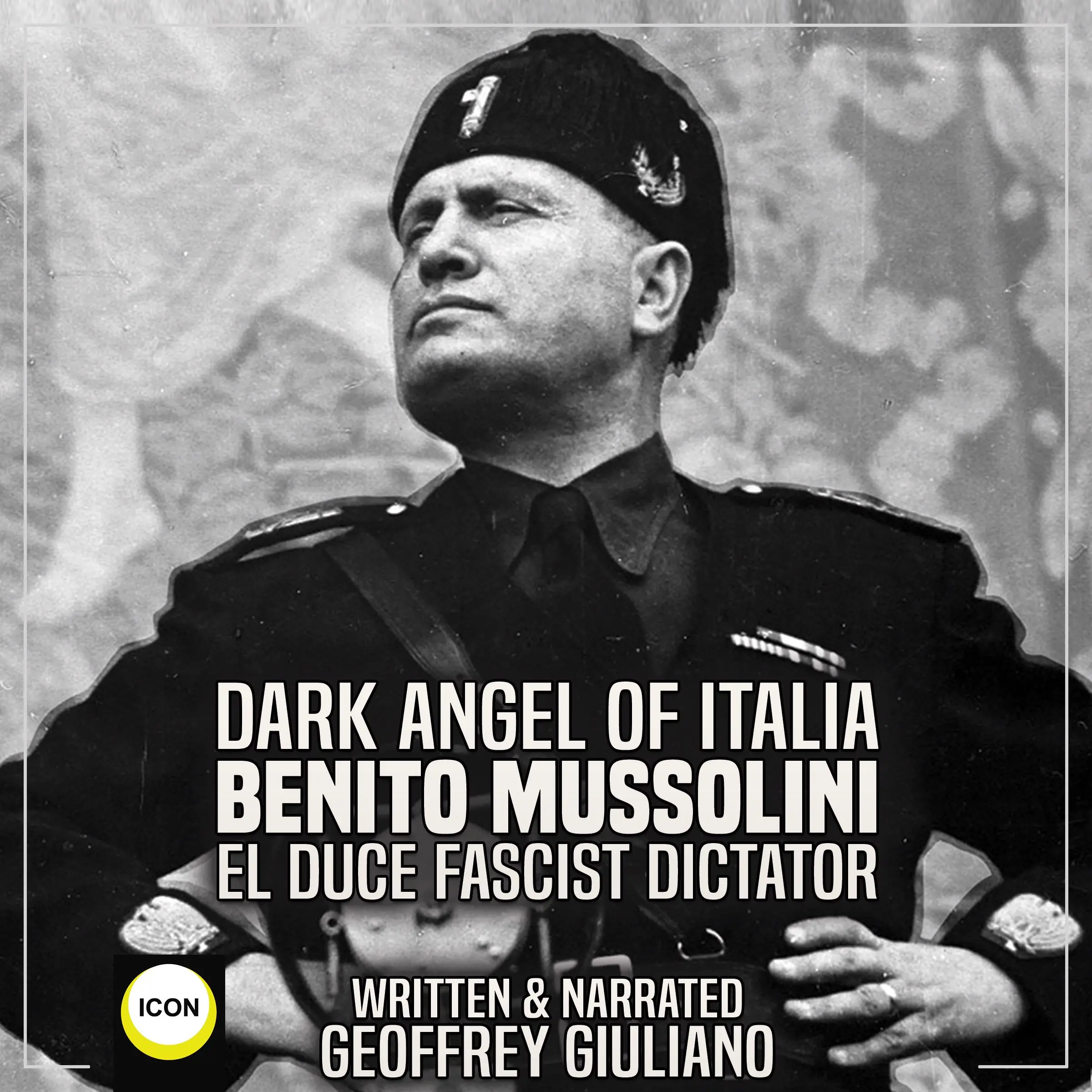 Dark Angel of Italia Benito Mussolini El Duce Fascist Dictator by Geoffrey Giuliano Audiobook