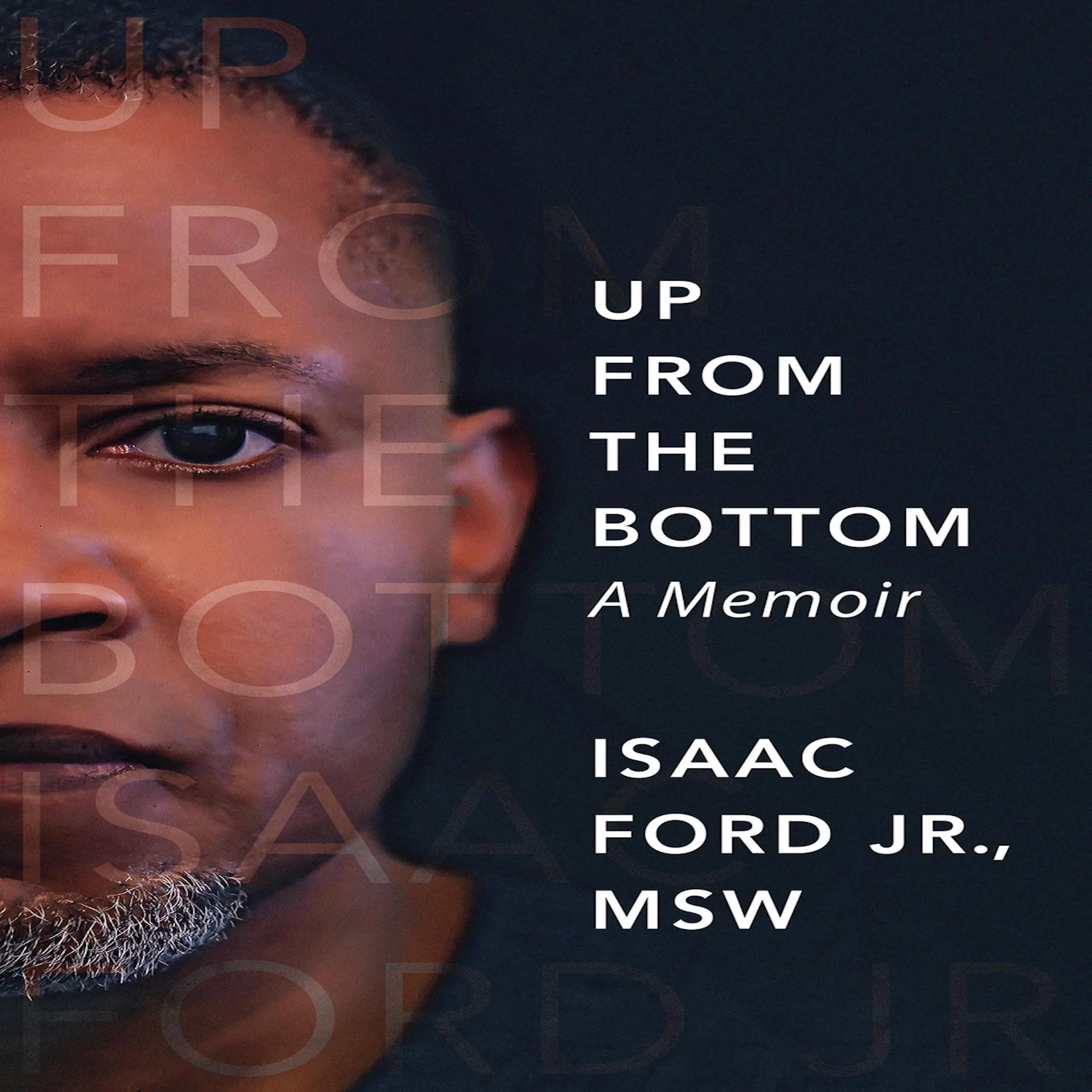 Up From the Bottom: A Memoir Audiobook by Isaac Ford Jr. MSW