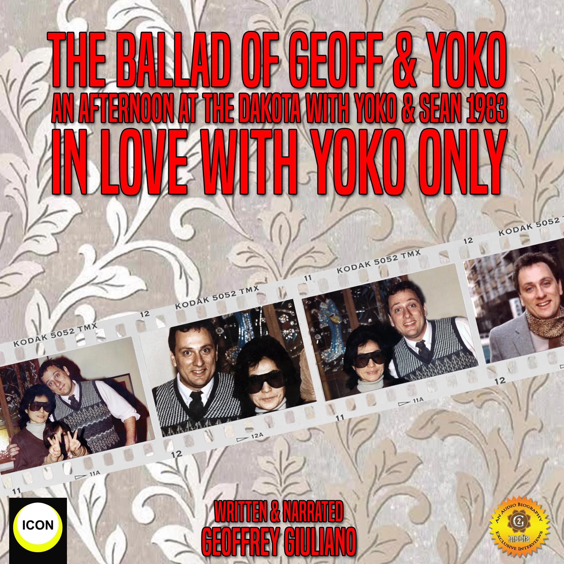 The Ballad Of Geoff & Yoko An Afternoon At The Dakota With Yoko & Sean 1983 by Geoffrey Giuliano Audiobook