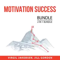 Motivation Success Bundle, 2 i 1 bundle: Motivation and Personality and Motivation Manifestation Audiobook by and Jill Gorden