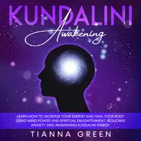 Kundalini Awakening Audiobook by Tianna Green