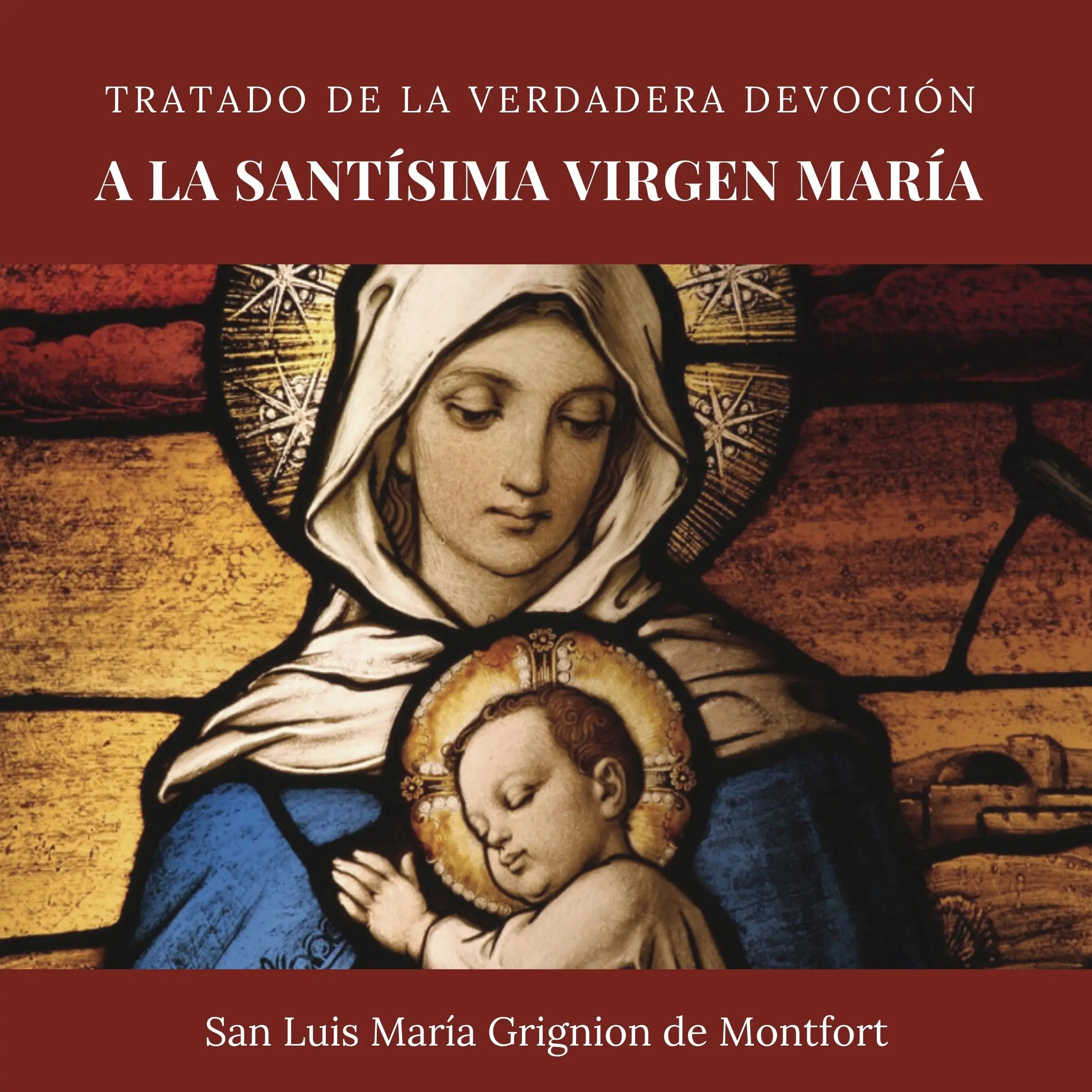 Tratado de la verdadera devoción a la Santísima Virgen María by San Luis María Grignion de Montfort Audiobook