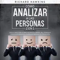 Cómo analizar a las personas [How to Analyze People] - 2 en 1: Leer a la gente como un libro con lenguaje corporal, PNL y técnicas de comunicación persuasiva. Desarrollar habilidades de comunicación Audiobook by Richard Hawkins