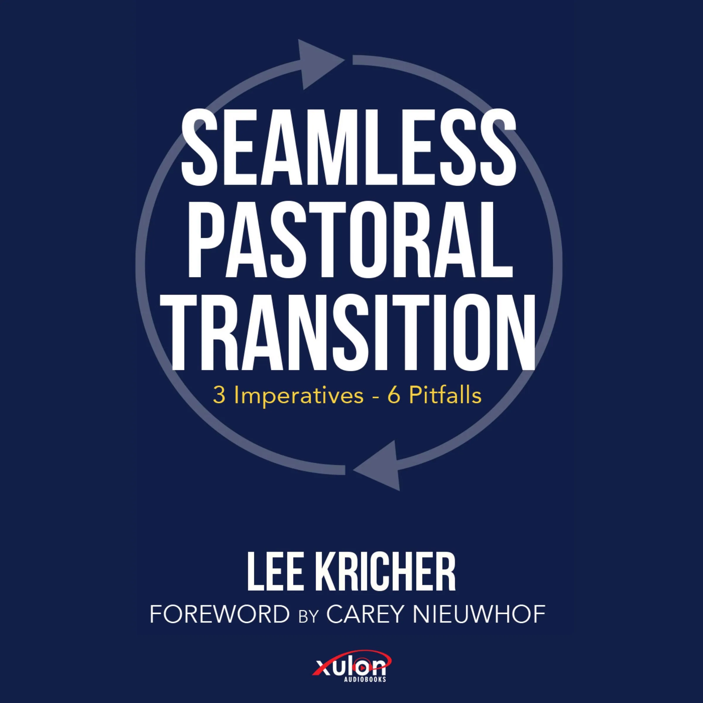 Seamless Pastoral Transition: 3 Imperatives - 6 Pitfalls by Lee Kricher Audiobook