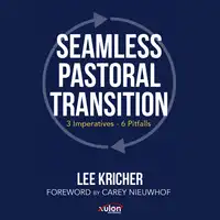 Seamless Pastoral Transition: 3 Imperatives - 6 Pitfalls Audiobook by Lee Kricher