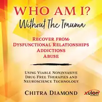 Who Am I? Without The Trauma Audiobook by Chitra Diamond